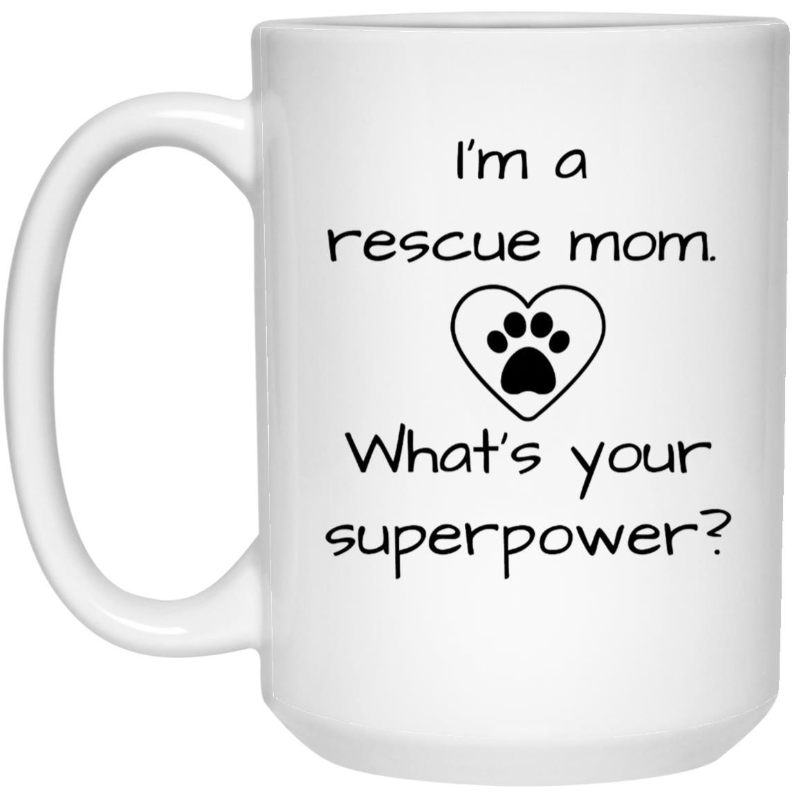 I'm a Rescue Mom What's Your Superpower Mugs