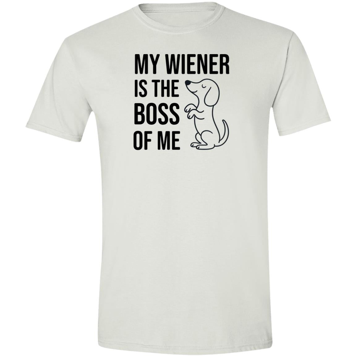 CustomCat T-Shirts White / S My Wiener Is The Boss Of Me T-Shirt