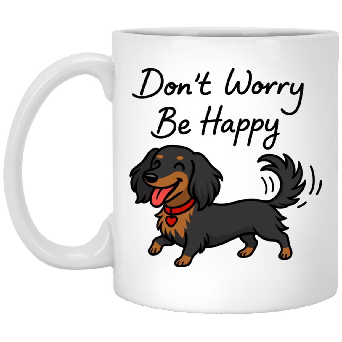 CustomCat Mugs 11oz White Mug Don't Worry Be Happy Mugs (Black Tan Long Hair Dachshund)