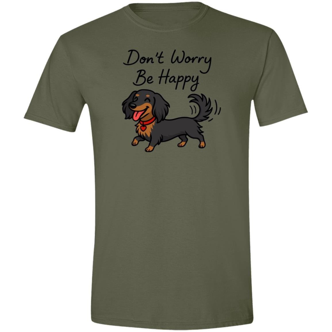 CustomCat T-Shirts Military Green / S Don't Worry Be Happy (Black Tan Long Hair Dachshund) T-Shirt