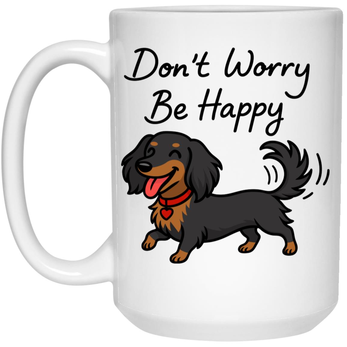 CustomCat Mugs 15oz White Mug Don't Worry Be Happy Mugs (Black Tan Long Hair Dachshund)