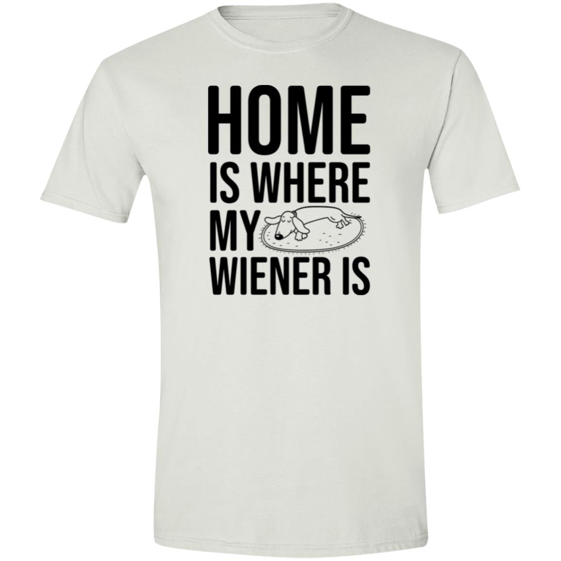 CustomCat T-Shirts White / S Home Is Where My Wiener Is T-Shirt