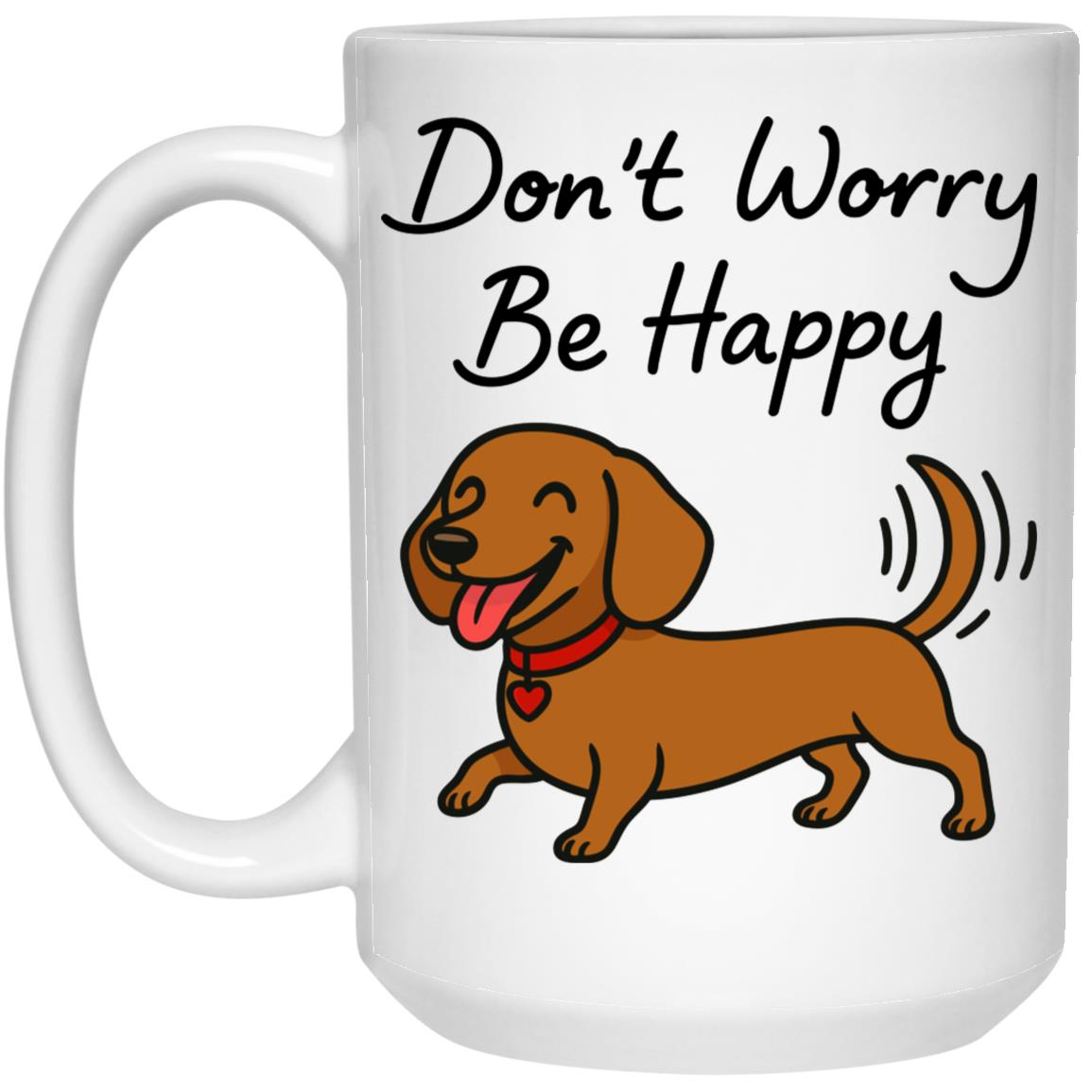 CustomCat Mugs 11oz White Mug Don't Worry Be Happy Mugs (Smooth Hair Dachshund)