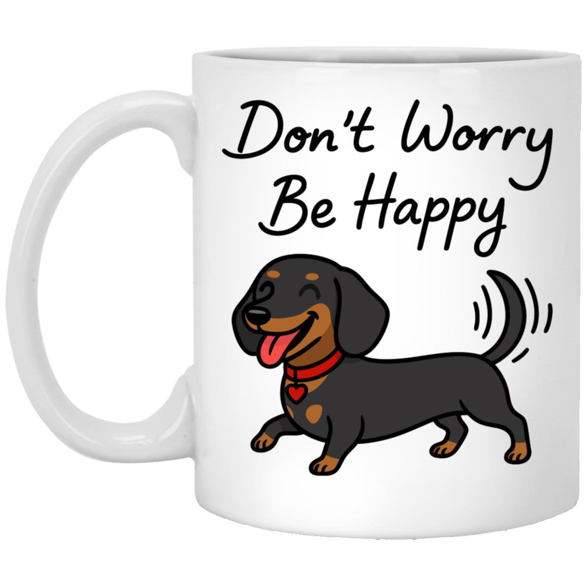 CustomCat Mugs 11oz White Mug Don't Worry Be Happy Mug (Black Tan Smooth Hair Dachshund)