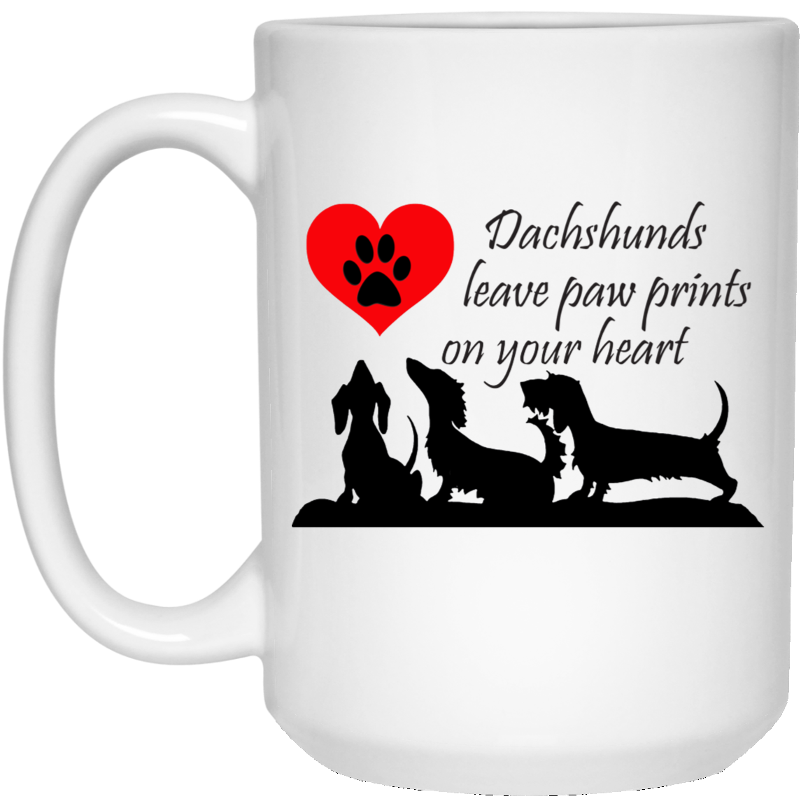 CustomCat Coffee Mug 15 oz. White Mug Dachshunds Leave Paw Prints on Your Heart Mug