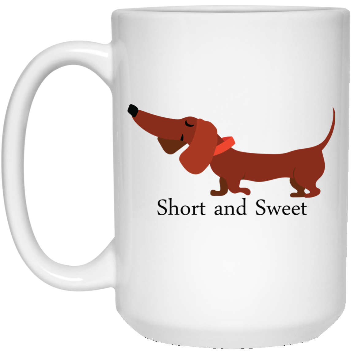CustomCat Coffee Mug 15 oz. White Mug / White / One Size Dachshund Short and Sweet Mugs