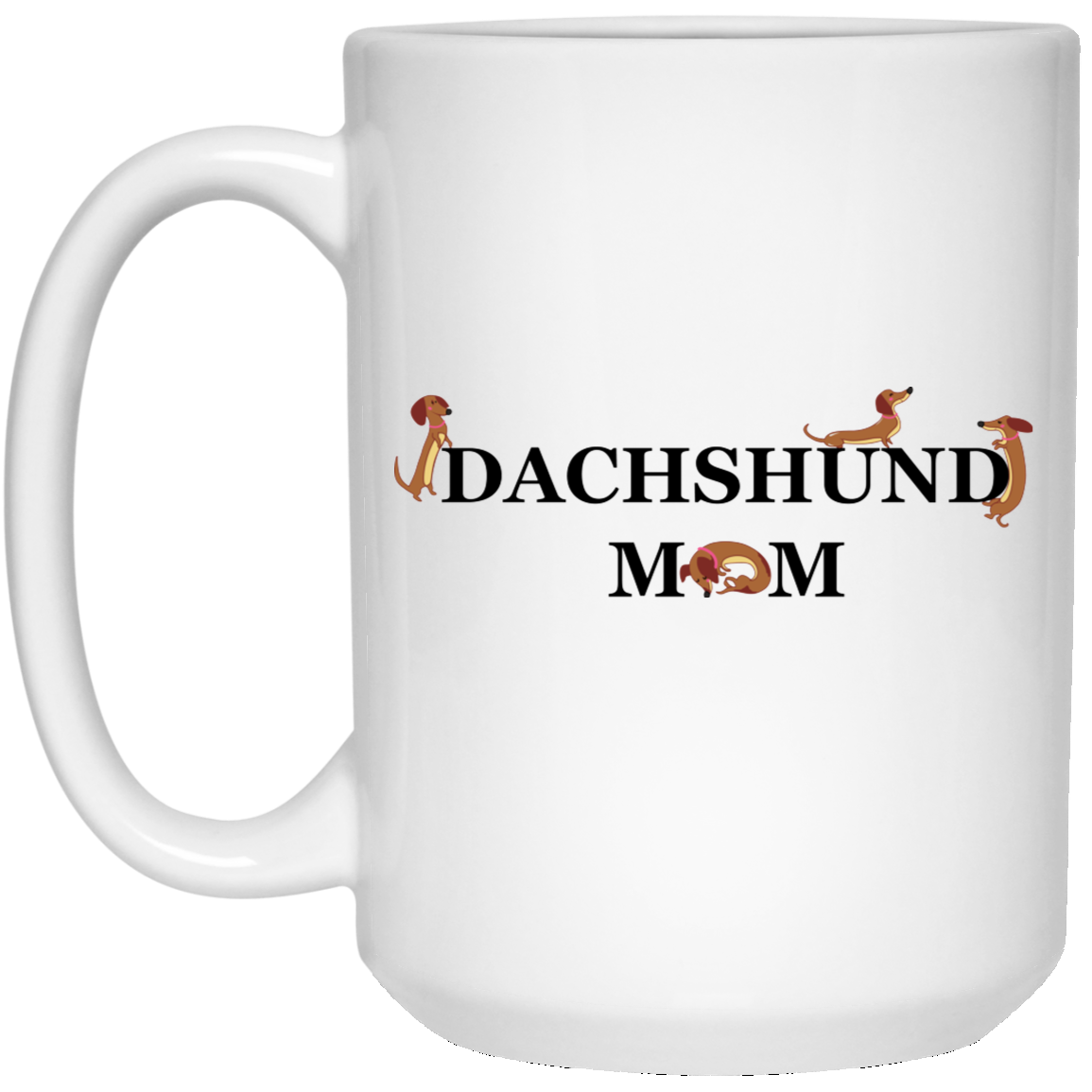 CustomCat Coffee Mug 15 oz. White Mug Dachshund Mom Mugs