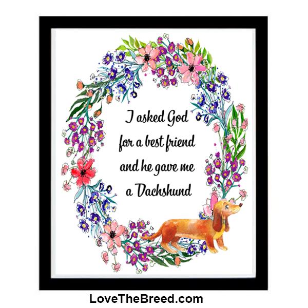LoveTheBreed.com print Dachshund Sign - God Gave Me a Dachshund Floral Print