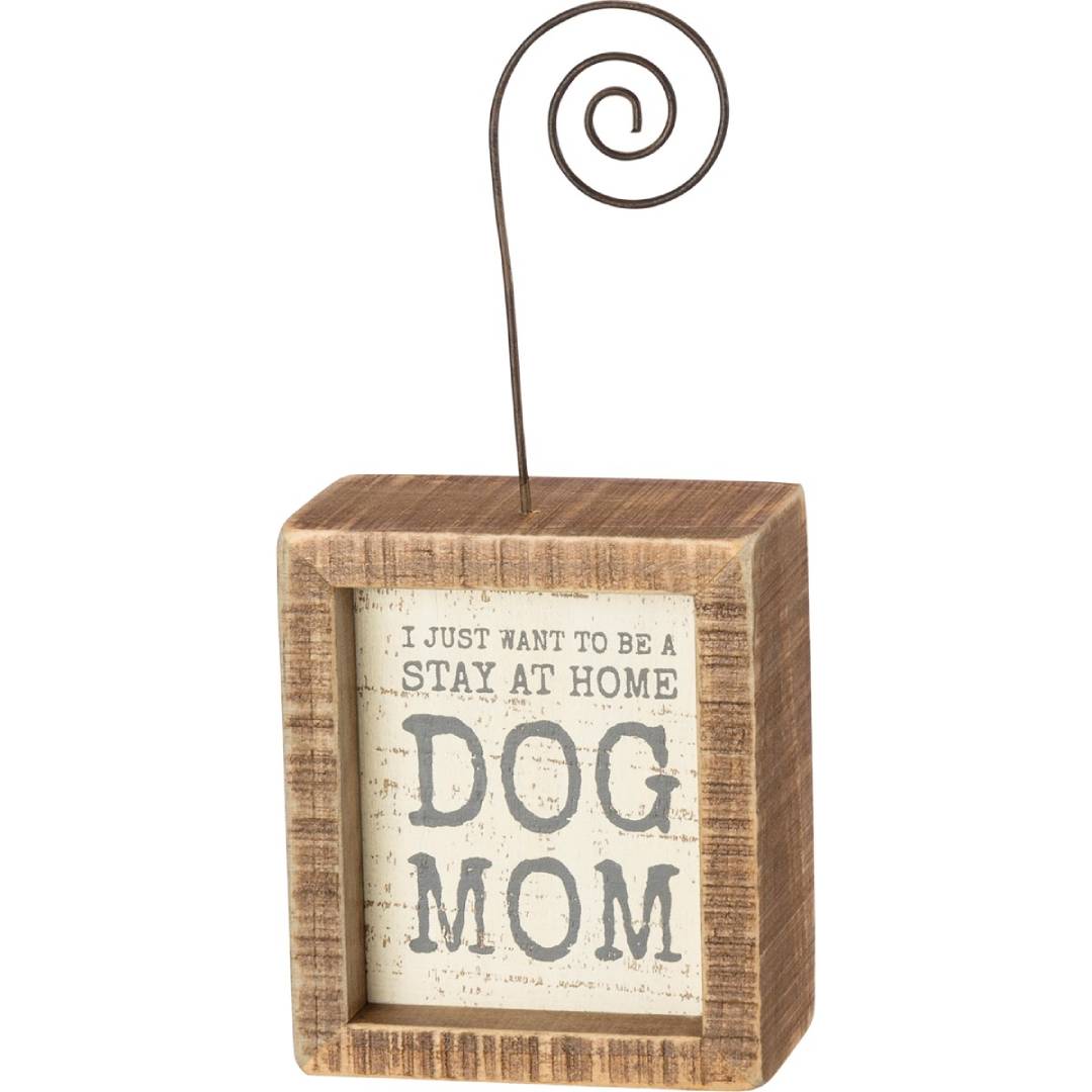 Kathy's Primitives Picture Frame Photo Block - Be A Stay At Home Dog Mom by artist Phil Chapman