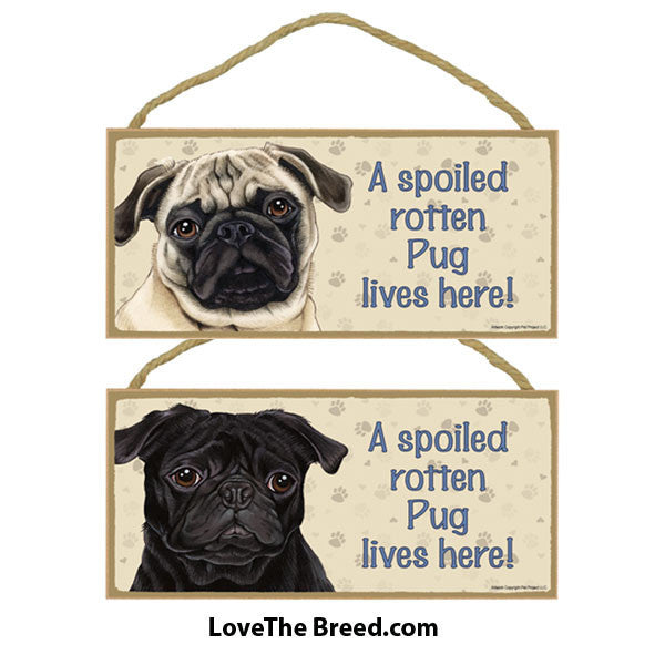 Spoiled Rotten Pug Lives Here Sign